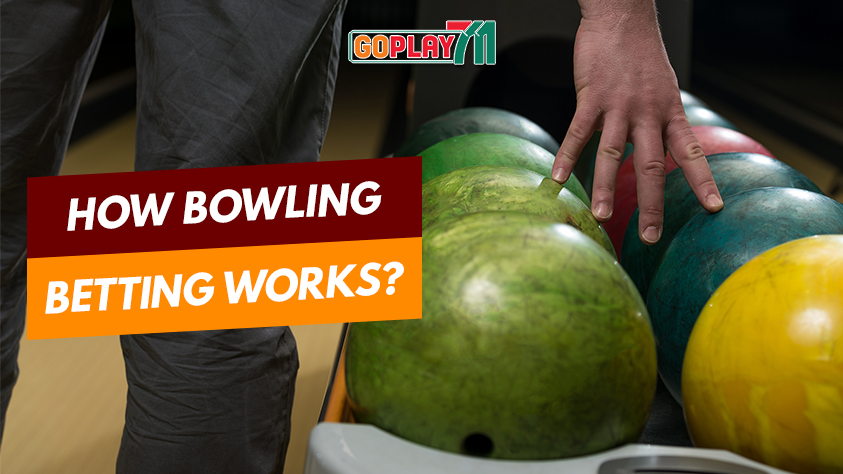How Bowling Betting works at Goplay711